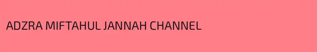 ADZRA MIFTAHUL JANNAH CHANNEL